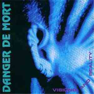Danger De Mort - Visions And Reality FLAC