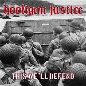 Hooligan Justice - This We'll Defend FLAC