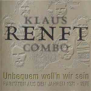 Klaus Renft Combo - Unbequem Woll'n Wir Sein (Raritäten Aus Den Jahren 1971 - 1975) FLAC