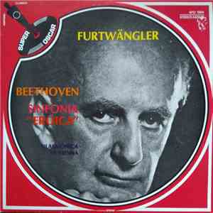 Ludwig van Beethoven, Wilhelm Furtwängler, Orchestra Filarmonica Di Vienna - ''Eroica'' Sinfonie N.3 In Mi Bem. Magg. Op. 55 FLAC