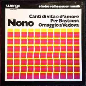 Nono - Canti Di Vita E D'Amore / Per Bastiana / Omaggio A Vedova FLAC