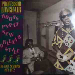 Professor Longhair - House Party New Orleans Style : The Lost Sessions 1971 - 1972 FLAC