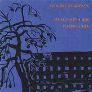 Sven-Åke Johansson - Schallplatten Und Plastikblumen FLAC