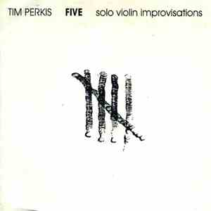 Tim Perkis - Five Solo Violin Improvisations FLAC