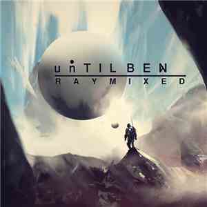 unTIL BEN - Raymixed FLAC