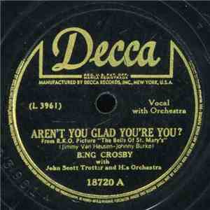 Bing Crosby With John Scott Trotter And His Orchestra - Aren't You Glad You're You? / In The Land Of Beginning Again FLAC