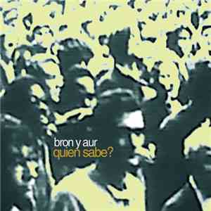 Bron Y Aur - Quien Sabe? FLAC