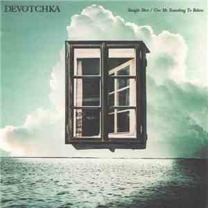 DeVotchKa - Straight Shot / Give Me Something To Believe FLAC