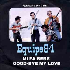 Equipe 84 - Mi Fa Bene / Good-Bye My Love FLAC