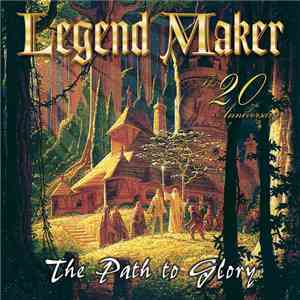 Legend Maker - The Path to Glory - The 20 Anniversary FLAC
