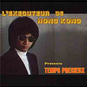 L'Exécuteur De Hong Kong - Temps Precieux FLAC