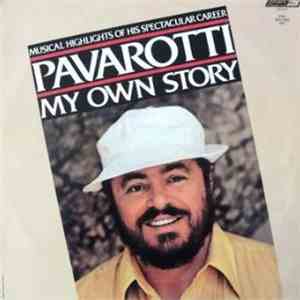Luciano Pavarotti - Pavarotti My Own Story-Musical Highlights Of His Spectacular Career FLAC