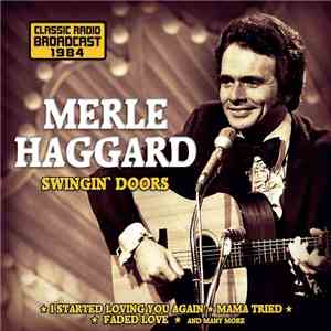 Merle Haggard - Swingin' Doors (Classic Radio Broadcast 1984) FLAC