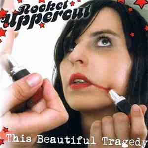 Rocket Uppercut - This Beautiful Tragedy FLAC