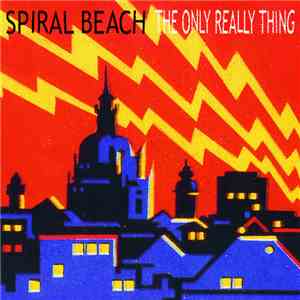 Spiral Beach - The Only Really Thing FLAC