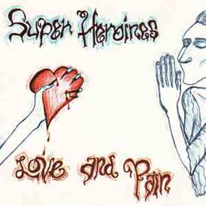 Super Heroines - Love And Pain FLAC
