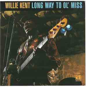 Willie Kent - Long Way To Ol' Miss FLAC