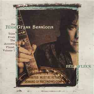 Béla Fleck - The Bluegrass Sessions: Tales From The Acoustic Planet Volume 2 FLAC