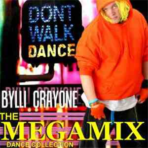 Bylli Crayone - Dont Walk Dance (The Megamix Dance Collection) FLAC