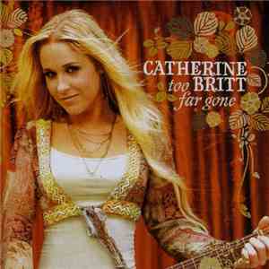 Catherine Britt - Too Far Gone FLAC