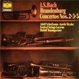 J.S. Bach - Adolf Scherbaum - Aurèle Nicolet - Festival Strings Lucerne - Rudolf Baumgartner - Brandenburg Concertos Nos. 2•3•5 FLAC