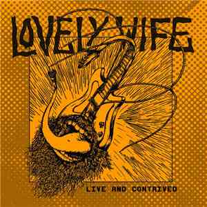 Lovely Wife - Live And Contrived FLAC