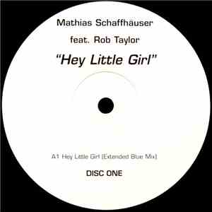 Mathias Schaffhäuser Feat. Rob Taylor - Hey Little Girl (Disc One) FLAC