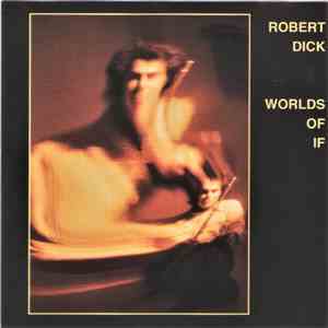 Robert Dick - Worlds Of If FLAC