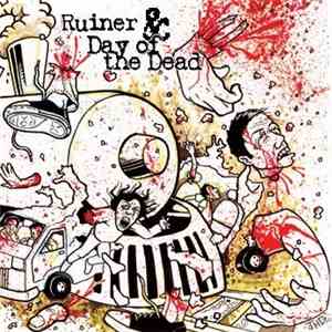 Ruiner / Day Of The Dead - Ruiner & Day Of The Dead FLAC