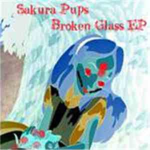 Sakura Pups - The Broken Glass EP FLAC