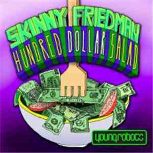 Skinny Friedman - Hundred Dollar Salad FLAC