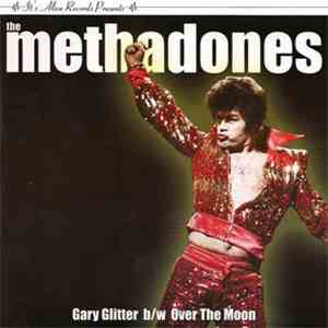 The Methadones - Gary Glitter b/w Over The Moon FLAC