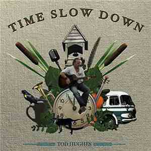 Tod Hughes - Time Slow Down FLAC