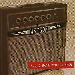 Watson  - All I Want You To Know FLAC