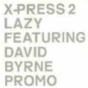X-Press 2 Featuring David Byrne - Lazy FLAC