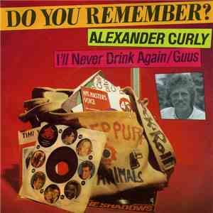 Alexander Curly - I'll Never Drink Again / Guus FLAC