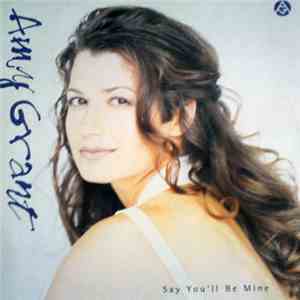 Amy Grant - Say You'll Be Mine FLAC