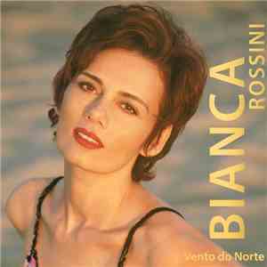 Bianca Rossini - Vento Do Norte FLAC