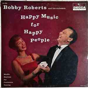 Bobby Roberts And His Orchestra - Happy Music For Happy People FLAC