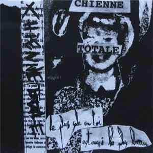 Chienne Totale - Le Plus Sale En Toi Est Aussi Le Plus Beau FLAC
