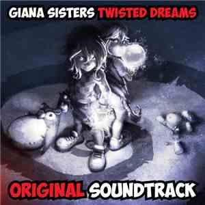 Chris Huelsbeck, Fabian Del Priore - Giana Sisters: Twisted Dreams - Original Soundtrack FLAC