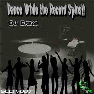 DJ Eseal - Dance While The Record Spins!! FLAC
