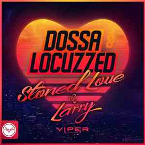Dossa & Locuzzed - Stoned Love / Larry FLAC