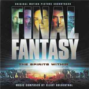 Elliot Goldenthal - Final Fantasy: The Spirits Within (Original Motion Picture Soundtrack) FLAC