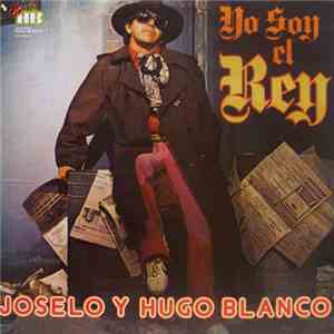 Joselo  Y Hugo Blanco - Yo Soy El Rey FLAC
