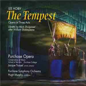 Lee Hoiby, Purchase Opera, Purchase Symphony Orchestra, Hugh Murphy  - The Tempest, Opera In Three Acts FLAC