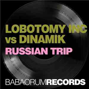 Lobotomy Inc vs Dinamik - Russian Trip FLAC