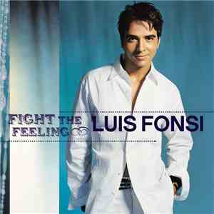 Luis Fonsi - Fight The Feeling FLAC