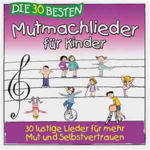 Simone Sommerland, Karsten Glück Und Die Kita-Frösche - Die 30 Besten Mutmachlieder Für Kinder FLAC