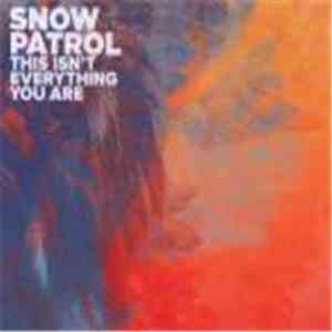 Snow Patrol - This Isn't Everything You Are FLAC